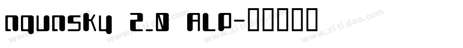 aquasky 2.0 ALP字体转换